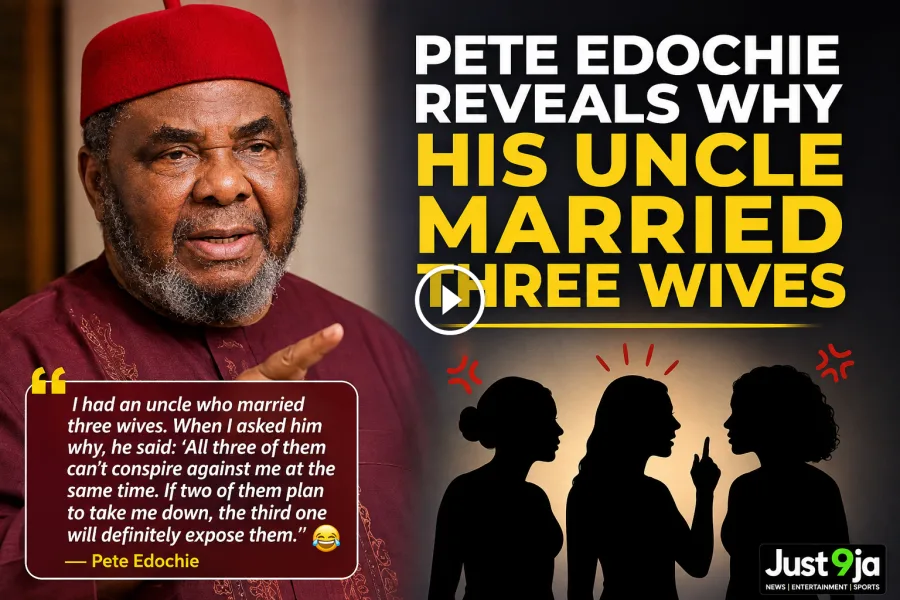 Pete Edochie Reveals Why His Uncle Married Three Wives